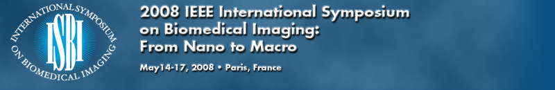 ISBI 2008: IEEE 2008 International Symposium on Biomedical Imaging, May 14-17, 2008, Paris, France